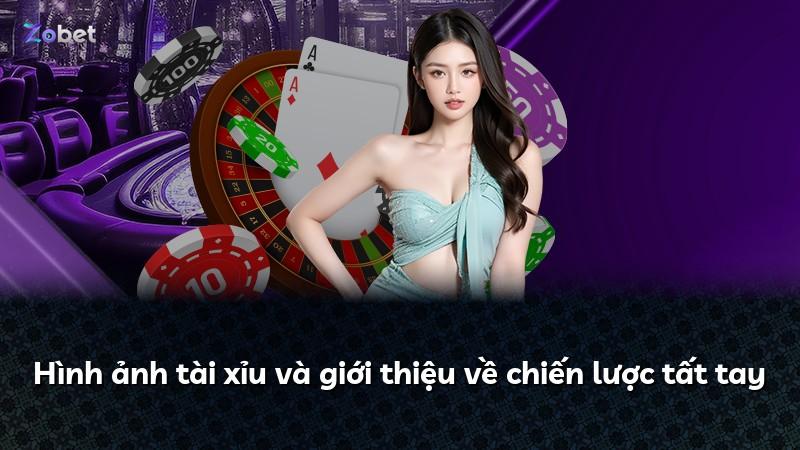 Hình ảnh tài xỉu và giới thiệu về chiến lược tất tay